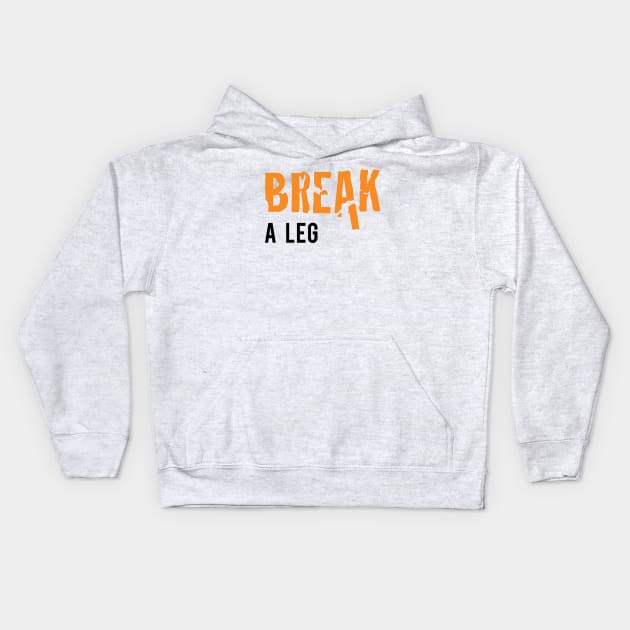 Break a Leg Kids Hoodie by Inspire Creativity